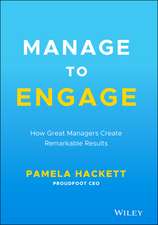 Manage to Engage: How Great Managers Create Remarkable Results