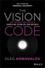 The Vision Code – How to Create and Execute a Compelling Vision for your Business