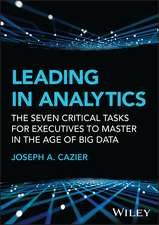 Leading in Analytics – The Seven Critical Tasks for Executives to Master in the Age of Big Data