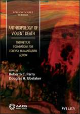 Anthropology of Violent Death – Theoretical Foundations for Forensic Humanitarian Action