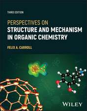 Perspectives on Structure and Mechanism in Organic Chemistry, Third Edition