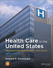 Health Care in the United States: Organization, Ma nagement, and Policy 2e