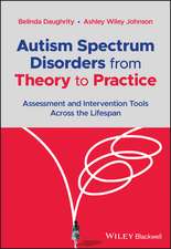 Autism Spectrum Disorders from Theory to Practice – Assessment and Intervention Tools Across the Lifespan