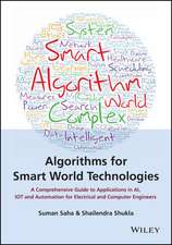 Algorithms for Smart World Technologies: A Compreh ensive Guide to Applications in AI, IoT and Automa tion for Electrical and Computer Engineers