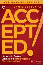 Accepted!: Secrets to Gaining Admission to the Wor ld′s Top Universities