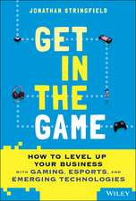 Get in the Game: HOW TO LEVEL UP YOUR BUSINESS wit h GAMING, ESPORTS, AND EMERGING TECHNOLOGIES Esports Market