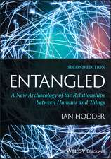 Entangled: A New Archaeology of the Relationships between Humans and Things