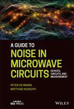 A Guide to Noise in Microwave Circuits – Devices, Circuits, and Measurement