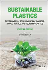 Sustainable Plastics – Environmental Assessments of Biobased, Biodegradable, and Recycled Plastics, Second Edition