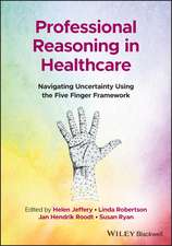 Professional Reasoning in Healthcare – Navigating Uncertainty Using the Five Finger Framework