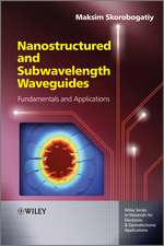 Nanostructured and Subwavelength Waveguides – Fundamentals and Applications