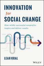 Innovation for Social Change – How Wildly Successful Nonprofits Inspire and Deliver Results