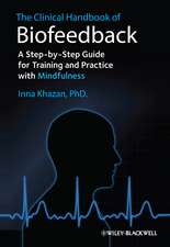 The Clinical Handbook of Biofeedback – A Step–by– Step Guide for Training and Practice with Mindfulness