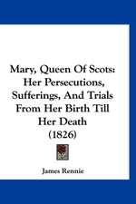 Mary, Queen Of Scots