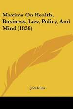 Maxims On Health, Business, Law, Policy, And Mind (1836)