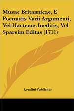 Musae Britannicae, E Poematis Varii Argumenti, Vel Hactenus Ineditis, Vel Sparsim Editus (1711)