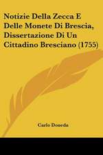 Notizie Della Zecca E Delle Monete Di Brescia, Dissertazione Di Un Cittadino Bresciano (1755)