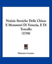 Notizie Storiche Delle Chiese E Monasteri Di Venezia, E Di Torcello (1758)