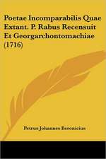 Poetae Incomparabilis Quae Extant. P. Rabus Recensuit Et Georgarchontomachiae (1716)