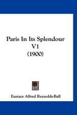 Paris In Its Splendour V1 (1900)