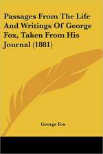 Passages From The Life And Writings Of George Fox, Taken From His Journal (1881)