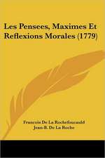 Les Pensees, Maximes Et Reflexions Morales (1779)