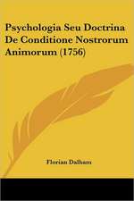 Psychologia Seu Doctrina De Conditione Nostrorum Animorum (1756)