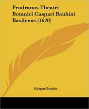 Prodranos Theatri Botanici Caspari Bauhini Basileens (1620)