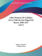 Libro Primero De Cabildos De La Villa De San Miguel De Ibarra, 1606-1617 (1617)