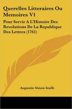 Querelles Litteraires Ou Memoires V1