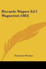 Riccardo Wagner Ed I Wagneristi (1883)