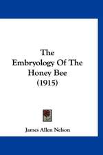 The Embryology Of The Honey Bee (1915)