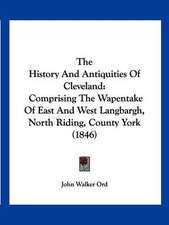 The History And Antiquities Of Cleveland