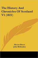 The History And Chronicles Of Scotland V1 (1821)