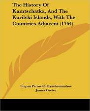 The History Of Kamtschatka, And The Kurilski Islands, With The Countries Adjacent (1764)