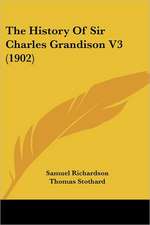 The History Of Sir Charles Grandison V3 (1902)