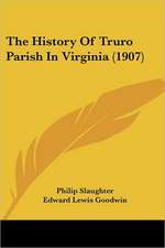 The History Of Truro Parish In Virginia (1907)