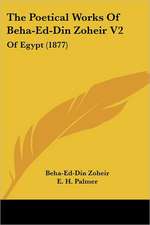 The Poetical Works Of Beha-Ed-Din Zoheir V2