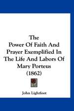 The Power Of Faith And Prayer Exemplified In The Life And Labors Of Mary Porteus (1862)