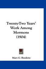 Twenty-Two Years' Work Among Mormons (1904)