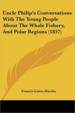 Uncle Philip's Conversations With The Young People About The Whale Fishery, And Polar Regions (1837)