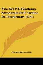 Vita Del P. F. Girolamo Savonarola Dell' Ordine De' Predicatori (1761)