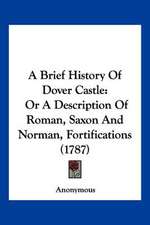 A Brief History Of Dover Castle