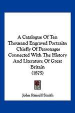 A Catalogue Of Ten Thousand Engraved Portraits