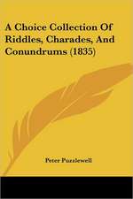 A Choice Collection Of Riddles, Charades, And Conundrums (1835)