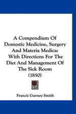 A Compendium Of Domestic Medicine, Surgery And Materia Medica