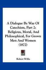 A Dialogue By Way Of Catechism, Part 2