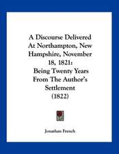 A Discourse Delivered At Northampton, New Hampshire, November 18, 1821