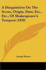 A Disquisition On The Scene, Origin, Date, Etc., Etc., Of Shakespeare's Tempest (1839)