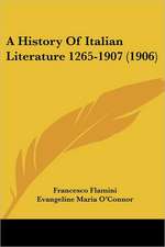 A History Of Italian Literature 1265-1907 (1906)